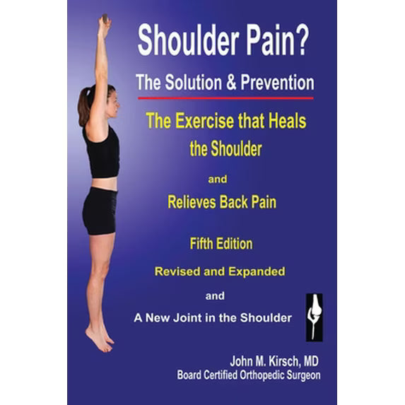 Shoulder Pain? The Solution & Prevention: Fifth Edition, Revised & Expanded, (Paperback) - John M Kirsch