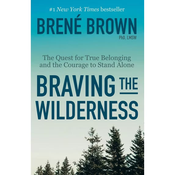 Braving the Wilderness: The Quest for True Belonging and the Courage to Stand Alone (Paperback) - Brené Brown