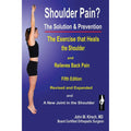 Shoulder Pain? The Solution & Prevention: Fifth Edition, Revised & Expanded, (Paperback) - John M Kirsch