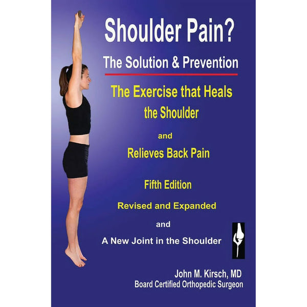 Shoulder Pain? The Solution & Prevention: Fifth Edition, Revised & Expanded, (Paperback) - John M Kirsch